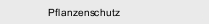 Pflanzenschutz